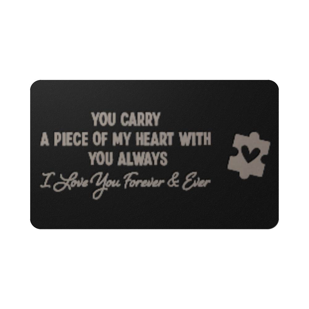 Metal Wallet Card - Carry a Piece of My Heart